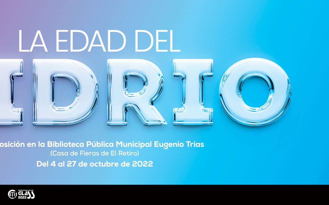 EXPOSICIÓN «LA EDAD DEL VIDRIO»